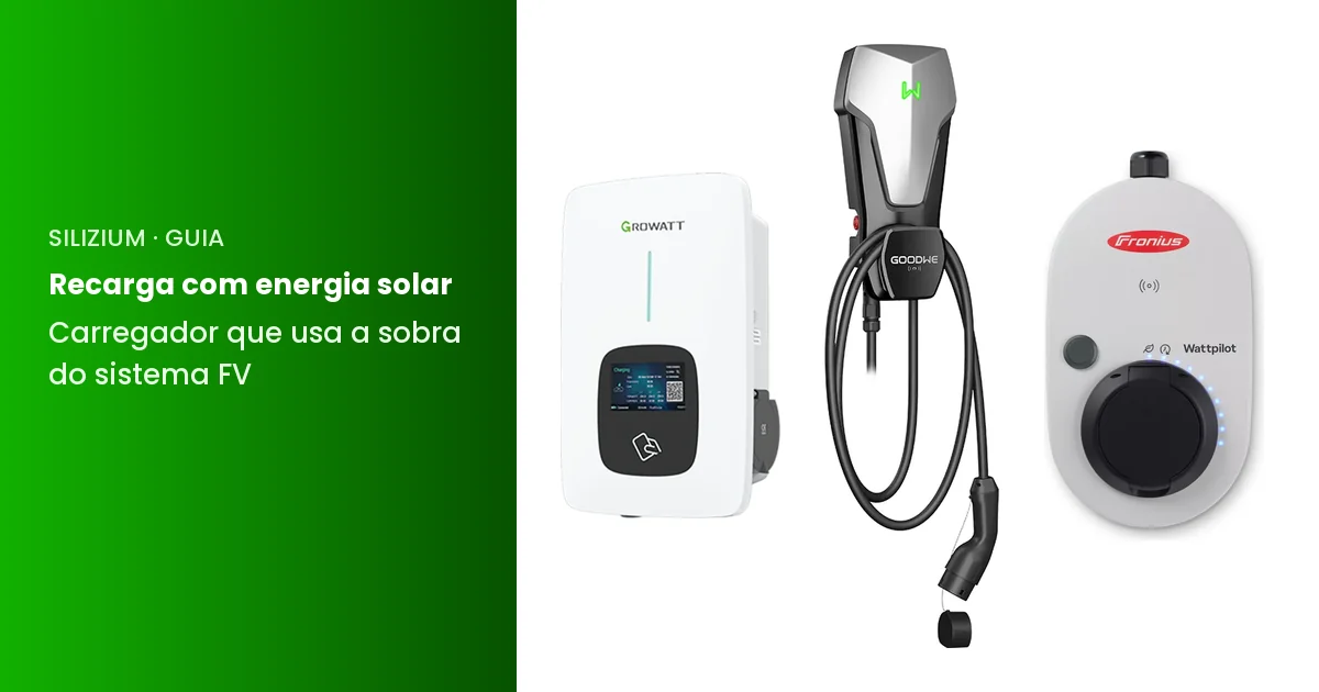 Carregadores com modo solar: Growatt THOR, GoodWe HCA G2 e Fronius Wattpilot